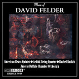 Music of David Felder <BR> BRIDGE 9049