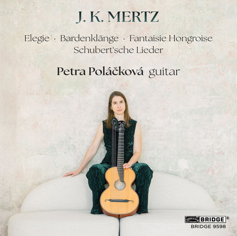 J. K. MERTZ: Petra Poláčková, GUITAR <br> BRIDGE 9598