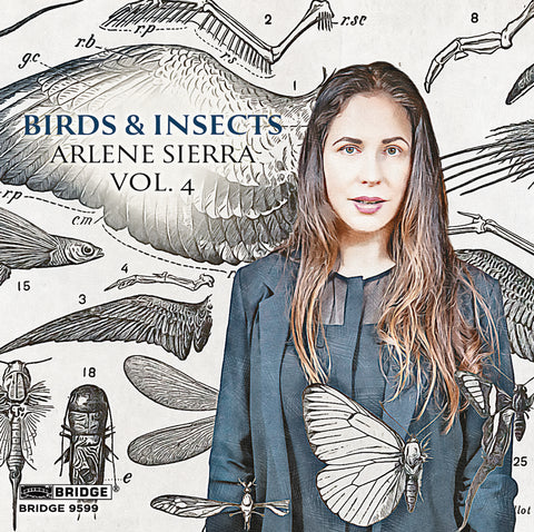 BIRDS & INSECTS: ARLENE SIERRA, VOL. 4 <br> BRIDGE 9599