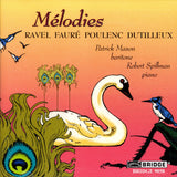 Mélodies: French Song Recital <br> Patrick Mason, baritone <BR> BRIDGE 9058