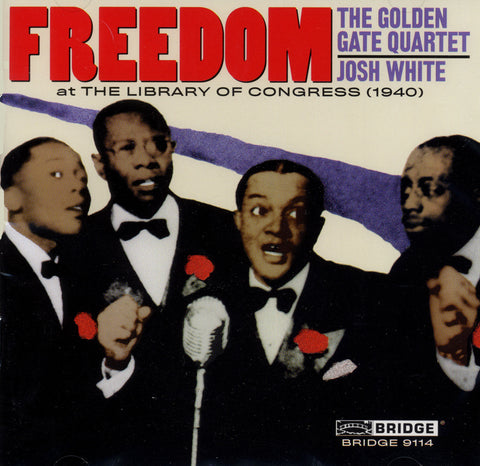 Freedom <br> The Golden Gate Quartet and Josh White in Concert <BR> BRIDGE 9114