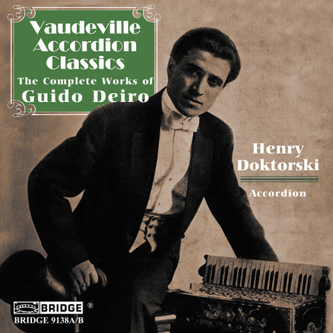 Vaudeville Accordion Classics <br> The Complete Music of Guido Deiro <BR> BRIDGE 9138A/B