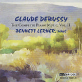 Claude Debussy: The Complete Piano Music, Vol. 2 <br> Bennett Lerner, piano <BR> BRIDGE 9211A/B