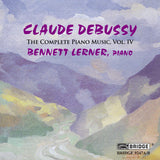 Debussy: Complete Piano Music, Vol. 4 <br> Bennett Lerner, piano <BR> BRIDGE 9247A/B