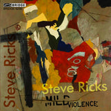 Steven Ricks: Mild Violence <BR> BRIDGE 9256