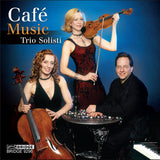 Trio Solisti: Café Music <BR> BRIDGE 9296