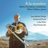 À la manière: MARK DAVIDSON, TROMBONE; VIKTOR VALKOV, PIANO <br> BRIDGE 9581