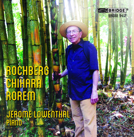 Jerome Lowenthal, Rochberg, Chihara, Rorem <BR> BRIDGE 9417